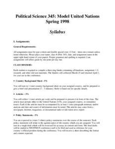 Political Science 345: Model United Nations Spring 1998 Syllabus I. Assignments General Requirements: All assignments must be type-written and double spaced (size 12 font – times new roman) unless