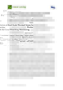 remote sensing Article Validation of Reef-Scale Thermal Stress Satellite Products for Coral Bleaching Monitoring Scott F. Heron 1,2,3, *, Lyza Johnston 4 , Gang Liu 1,2 , Erick F. Geiger 1,2 , Jeffrey A. Maynard 5,6 ,