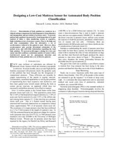 Designing a Low-Cost Mattress Sensor for Automated Body Position Classification Duncan R. Lowne, Member, IEEE, Matthew Tarler Abstract— Determination of body position on a mattress in a clinical setting is important fo