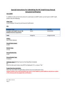 Special Instructions for Submitting the NC Small Group Annual Actuarial Certification VIA SERFF In addition to the normal instructions for submission via SERFF which can be found in SERFF itself, please note the followin