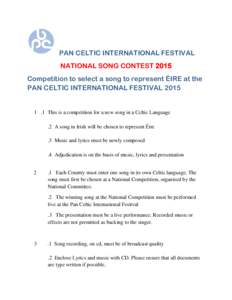 PAN CELTIC INTERNATIONAL FESTIVAL NATIONAL SONG CONTEST 2015 Competition to select a song to represent ÉIRE at the PAN CELTIC INTERNATIONAL FESTIVAL[removed]This is a competition for a new song in a Celtic Language