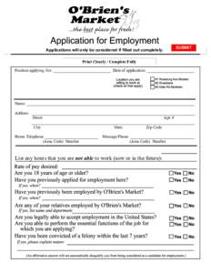 Applications will only be considered if filled out completely.  SUBMIT Print Clearly / Complete Fully Position applying for: ____________________________ Date of application: _______________________