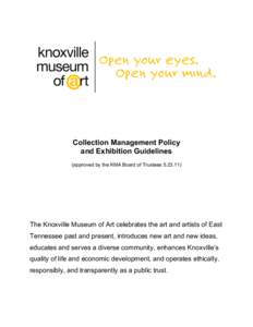 Collection Management Policy and Exhibition Guidelines (approved by the KMA Board of TrusteesThe Knoxville Museum of Art celebrates the art and artists of East Tennessee past and present, introduces new art and