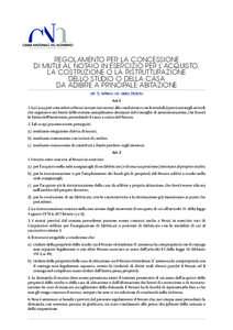 Regolamento peR la concessione di mutui al notaio in eseRcizio peR l’acquisto, la costRuzione o la RistRuttuRazione dello studio o della casa da adibiRe a pRincipale abitazione art. 5, lettera «d» dello Statuto