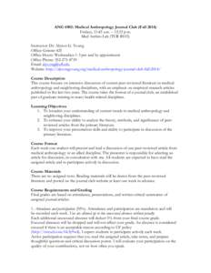 ANG 6905: Medical Anthropology Journal Club (FallFridays, 11:45 a.m. – 12:35 p.m. Med Anthro Lab (TUR B103) Instructor: Dr. Alyson G. Young Office: Grinter 425 Office Hours: Wednesdays 1-3 pm and by appointment