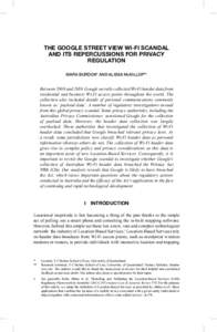 THE GOOGLE STREET VIEW WI-FI SCANDAL AND ITS REPERCUSSIONS FOR PRIVACY REGULATION MARK BURDON* AND ALISSA McKILLOP**  Between 2008 and 2010, Google secretly collected Wi-Fi header data from
