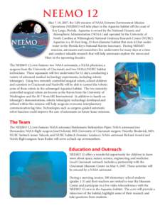 NEEMO 12 May 7-18, 2007, the 12th mission of NASA Extreme Environment Mission Operations (NEEMO) will take place in the Aquarius habitat off the coast of Key Largo, Florida. Aquarius is owned by the National Oceanic and 