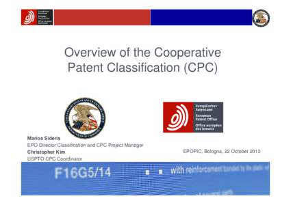 Overview of the Cooperative Patent Classification (CPC) Marios Sideris EPO Director Classification and CPC Project Manager Christopher Kim