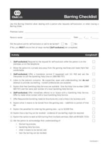 Barring Checklist Use this Barring Checklist when dealing with a patron who requests self-exclusion, or when issuing a Barring Order. Premises name: Date: