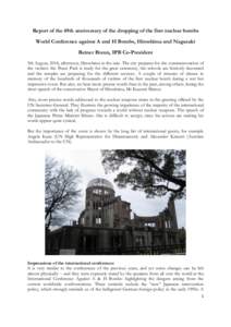 Report of the 69th anniversary of the dropping of the first nuclear bombs World Conference against A and H Bombs, Hiroshima and Nagasaki Reiner Braun, IPB Co-President 5th August, 2014, afternoon, Hiroshima in the rain. 