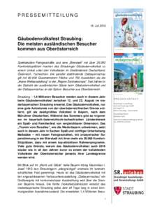 PRESSEMITTEILUNG 18. Juli 2016 Gäubodenvolksfest Straubing: Die meisten ausländischen Besucher kommen aus Oberösterreich