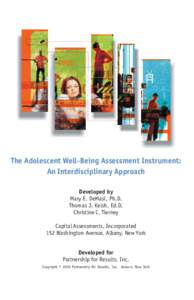 The Adolescent Well-Being Assessment Instrument: An Interdisciplinary Approach Developed by Mary E. DeMasi, Ph.D. Thomas J. Kelsh, Ed.D. Christine C. Tierney