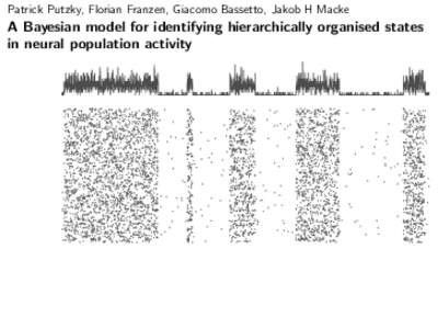 Patrick Putzky, Florian Franzen, Giacomo Bassetto, Jakob H Macke  A Bayesian model for identifying hierarchically organised states in neural population activity  Patrick Putzky, Florian Franzen, Giacomo Bassetto, Jakob 