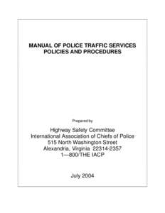 MANUAL OF POLICE TRAFFIC SERVICES POLICIES AND PROCEDURES Prepared by  Highway Safety Committee