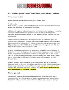 US Courier Expands. 60 To Be Hired as Space Nearly Doubles Friday, August 13, 2010 Austin Business Journal - by Francisco Vara-Orta ABJ Staff Nick Simonite A US Courier & Logistics employee sifts through deliveries at on