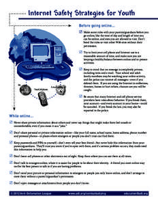 Internet Safety Strategies for Youth Before going online… R	 Make some rules with your parents/guardians before you go online, like the time of day and length of time you can be online, and sites you are allowed to vis