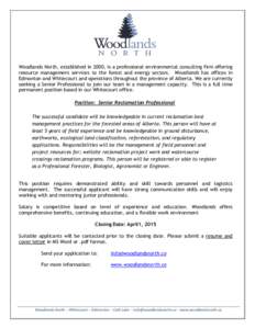 Woodlands North, established in 2000, is a professional environmental consulting firm offering resource management services to the forest and energy sectors. Woodlands has offices in Edmonton and Whitecourt and operation