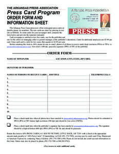 THE ARKANSAS PRESS ASSOCIATION  Press Card Program ORDER FORM AND INFORMATION SHEET The Arkansas Press Association now offers redesigned press cards on