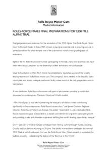 Rolls-Royce Motor Cars Media Information ROLLS-ROYCE MAKES FINAL PREPARATIONS FOR 1,800 MILE ALPINE TRIAL Final preparations are underway for the recreation of the 1913 Alpine Trial. Rolls-Royce Motor Cars’ Authorised 