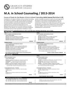 M.A. in School Counseling[removed]Course of Study for the Master of Arts in School Counseling Initial License (Pre K-8 or[removed]Candidates for the degree of Master of Arts in School Counseling are required to complet