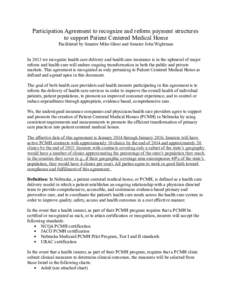 Participation Agreement to recognize and reform payment structures to support Patient Centered Medical Home Facilitated by Senator Mike Gloor and Senator John Wightman In 2013 we recognize health care delivery and health