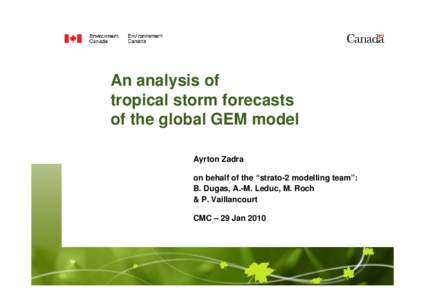 An analysis of tropical storm forecasts of the global GEM model Ayrton Zadra on behalf of the “strato-2 modelling team”: B. Dugas, A.-M. Leduc, M. Roch