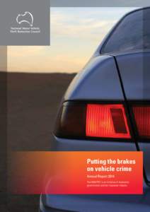 Putting the brakes on vehicle crime Annual Report 2014 The NMVTRC is an initiative of Australian governments and the insurance industry