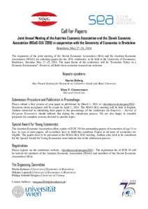Call for Papers Joint Annual Meeting of the Austrian Economic Association and the Slovak Economic Association (NOeG-SEAin cooperation with the University of Economics in Bratislava Bratislava, May 27–28, 2016 Th