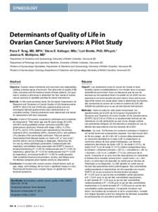 GYNAECOLOGY  Determinants of Quality of Life in Ovarian Cancer Survivors: A Pilot Study Flora F. Teng, MD, MPH,1 Steve E. Kalloger, MSc,2 Lori Brotto, PhD, RPsych,3 Jessica N. McAlpine, MD4