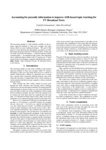 Accounting for prosodic information to improve ASR-based topic tracking for TV Broadcast News Camille Guinaudeau1 , Julia Hirschberg2 INRIA Rennes Bretagne Altantique, France1 Department of Computer Science, Columbia Uni