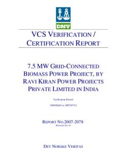 VCS VERIFICATION / CERTIFICATION REPORT 7.5 MW GRID-CONNECTED BIOMASS POWER PROJECT, BY RAVI KIRAN POWER PROJECTS PRIVATE LIMITED IN INDIA