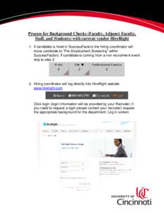 Process for Background Checks (Faculty, Adjunct Faculty, Staff, and Students) with current vendor HireRight 1. If candidate is hired in SuccessFactors the hiring coordinator will move candidate to “Pre-Employment Scree