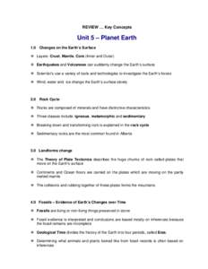 REVIEW … Key Concepts  Unit 5 – Planet Earth 1.0 Changes on the Earth’s Surface  Layers: Crust, Mantle, Core (Inner and Outer)  Earthquakes and Volcanoes can suddenly change the Earth’s surface