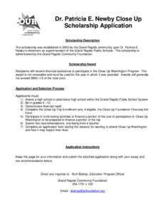 Dr. Patricia E. Newby Close Up Scholarship Application Scholarship Description The scholarship was established in 2002 by the Grand Rapids community upon Dr. Patricia E. Newby’s retirement as superintendent of the Gran