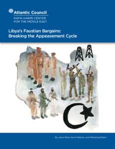 Atlantic Council RAFIK HARIRI CENTER FOR THE MIDDLE EAST Libya’s Faustian Bargains: Breaking the Appeasement Cycle