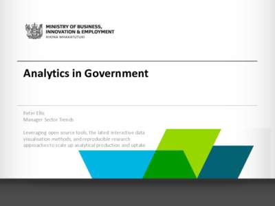 Analytics in Government  Peter Ellis Manager Sector Trends  Leveraging open source tools, the latest interactive data