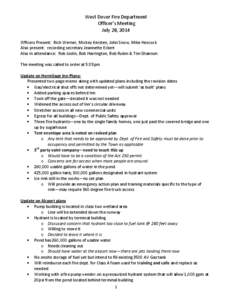 West Dover Fire Department Officer’s Meeting July 28, 2014 Officers Present: Rich Werner, Mickey Kersten, John Snow, Mike Hescock Also present: recording secretary Jeannette Eckert Also in attendance: Rob Joslin, Bob H