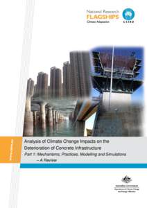 Analysis of Climate Change Impacts on the Deterioration of Concrete Infrastructure Part 1: Mechanisms, Practices, Modelling and Simulations – A Review  This report was prepared by Xiaoming Wang, Minh Nguyen, Michael S