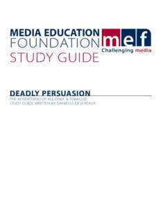 MEDIA EDUCATION  FOUNDATION STUDY GUIDE DEADLY PERSUASION THE ADVERTISING OF ALCOHOL & TOBACCO