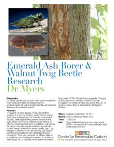 Emerald Ash Borer & Walnut Twig Beetle Research Dr. Myers Discussion Dr. Myers will discuss his prior work with emerald ash
