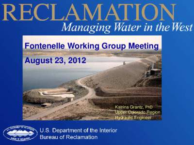 Fontenelle Working Group Meeting August 23, 2012 Katrina Grantz, PhD Upper Colorado Region Hydraulic Engineer