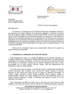 30 de abril del 2010 CPE[removed]Licenciado Héctor Fernández Masís Director Registro Electoral ASUNTO: Informe final de gestión