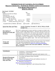 SUPERIOR COURT OF CALIFORNIA, SAN LUIS OBISPO REQUEST FOR QUOTES – TEMPORARY MODIFICATIONS TO COURTROOM PASO ROBLES DEPARTMENT 2 RFQ-NO[removed]Date Issued: [removed]From: