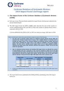 Cochrane Database of Systematic Reviews 2014 Impact Factor and Usage report 1. The Impact Factor of the Cochrane Database of Systematic Reviews (CDSR): a) Each year in June, Thomson Reuters publish the Impact Factors of 