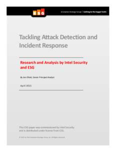 Tackling Attack Detection and Incident Response Research and Analysis by Intel Security and ESG By Jon Oltsik, Senior Principal Analyst