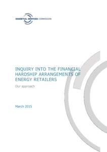 INQUIRY INTO THE FINANCIAL HARDSHIP ARRANGEMENTS OF ENERGY RETAILERS Our approach  March 2015