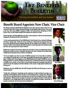 July[removed]Benefit Board Appoints New Chair, Vice Chair The Oregon Educators Benefit Board appointed a new chair and vice chair on July 22 at its meeting in Salem. Brett Yancey, Business Manager for Springfield Public Sc
