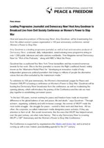  	
   Press release: Leading Progressive Journalist and Democracy Now! Host Amy Goodman to Broadcast Live from Civil Society Conference on Women’s Power to Stop