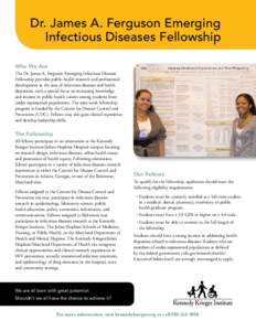 Dr. James A. Ferguson Emerging 	 Infectious Diseases Fellowship Who We Are The Dr. James A. Ferguson Emerging Infectious Diseases Fellowship provides public health research and professional development in the area of inf