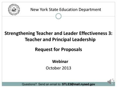 New York State Education Department  Strengthening Teacher and Leader Effectiveness 3: Teacher and Principal Leadership Request for Proposals Webinar